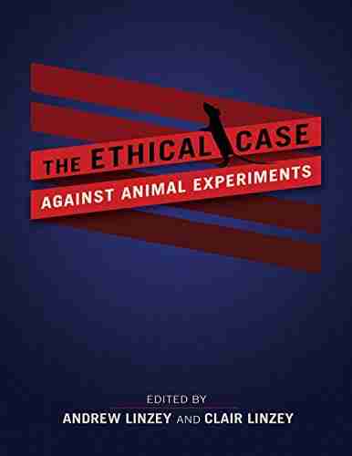 The Ethical Case Against Animal Experiments