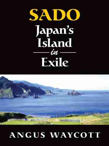 Sado: Japan S Island In Exile