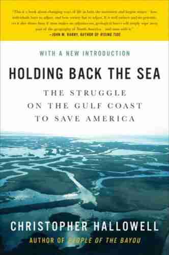 Holding Back The Sea: The Struggle On The Gulf Coast To Save America