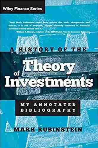 A History Of The Theory Of Investments: My Annotated Bibliography (Wiley Finance 335)