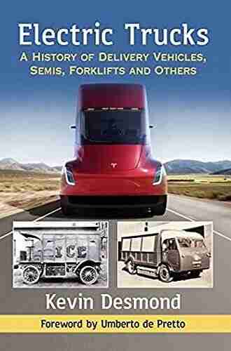 Electric Trucks: A History Of Delivery Vehicles Semis Forklifts And Others