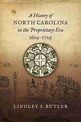 A History of North Carolina in the Proprietary Era 1629 1729