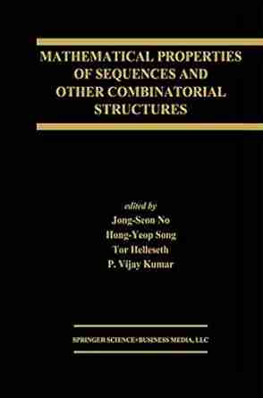 Mathematical Properties Of Sequences And Other Combinatorial Structures (The Springer International In Engineering And Computer Science 726)