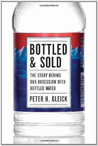 Bottled And Sold: The Story Behind Our Obsession With Bottled Water