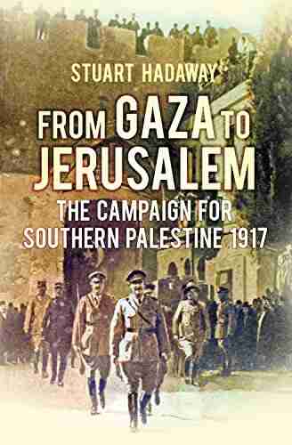 From Gaza to Jerusalem: The First World War in the Holy Land