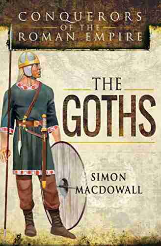 The Goths (Conquerors Of The Roman Empire)