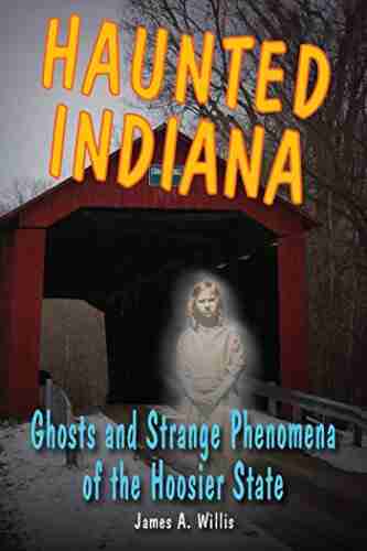 Haunted Indiana: Ghosts And Strange Phenomena Of The Hoosier State (Haunted Series)