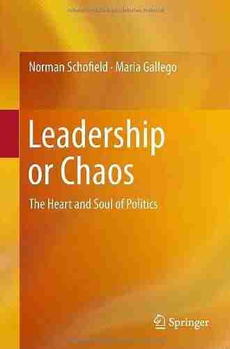 Leadership Or Chaos: The Heart And Soul Of Politics