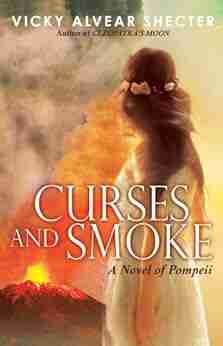 Curses And Smoke: A Novel Of Pompeii