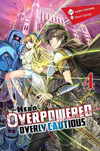 The Hero Is Overpowered But Overly Cautious Vol 4 (light Novel) (The Hero Is Overpowered But Overly Cautious (light Novel))