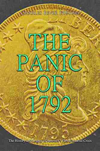 The Panic Of 1792: The History And Legacy Of America S First Financial Crisis