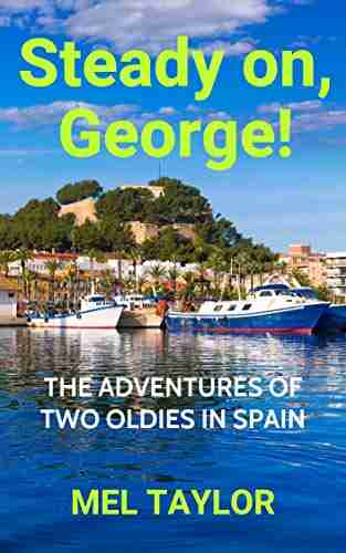 Steady on George : The Adventures of Two Oldies in Spain