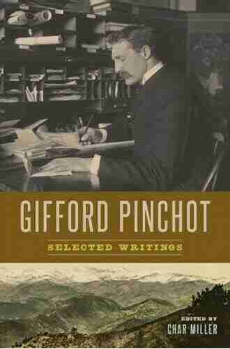 Gifford Pinchot: Selected Writings Char Miller