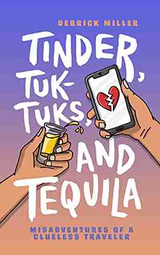 Tinder Tuk Tuks and Tequila: Misadventures of a Clueless Traveler