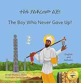 The Boy Who Never Gave Up: St Yared s Enlightenment Through Failure in Amharic and English