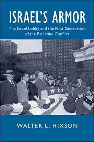 Israel s Armor: The Israel Lobby and the First Generation of the Palestine Conflict (Cambridge Studies in US Foreign Relations)