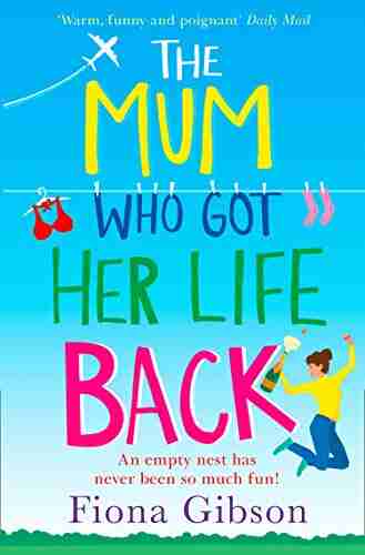 The Mum Who Got Her Life Back: The Laugh Out Loud Romantic Comedy Bestseller: The Laugh Out Loud Romantic Comedy Of 2020