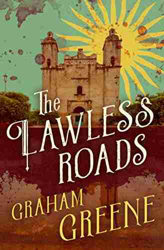 The Lawless Roads Graham Greene