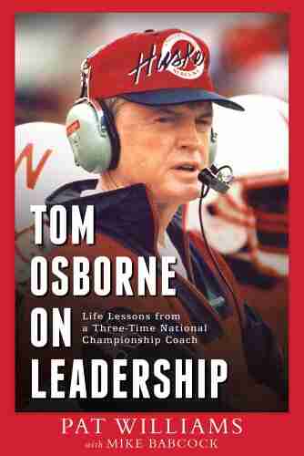 Tom Osborne On Leadership: Life Lessons from a Three Time National Championship Coach