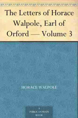 The Letters Of Horace Walpole Earl Of Orford Volume 3