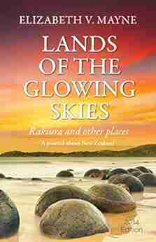 Lands Of The Glowing Skies: Rakiura And Other Places A Journal Of New Zealand