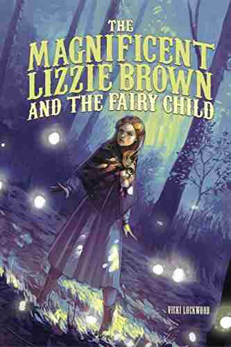 The Magnificent Lizzie Brown And The Fairy Child