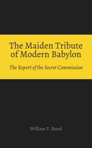 The Maiden Tribute of Modern Babylon: The Report of the Secret Commission