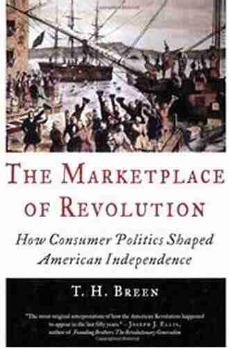 The Marketplace of Revolution: How Consumer Politics Shaped American Independence