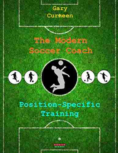 The Modern Soccer Coach: Position Specific Training