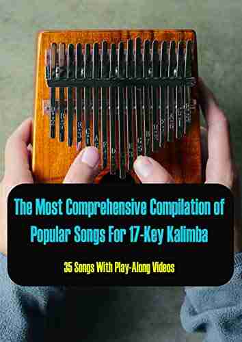 The Most Comprehensive Compilation of Popular Songs For 17 Key Kalimba (35 Songs With Play Along Videos)