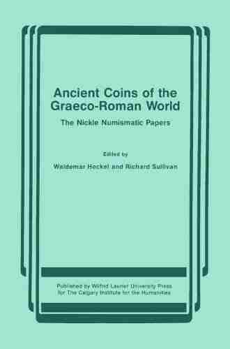 Ancient Coins of the Graeco Roman World: The Nickle Numismatic Papers