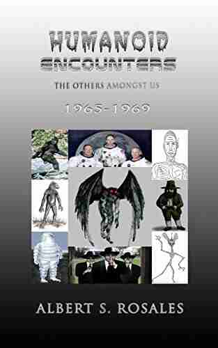 Humanoid Encounters 1965 1969: The Others Amongst Us (HUMANOID ENCOUNTERS The Others Amongst Us)