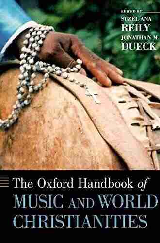 The Oxford Handbook Of Music And World Christianities (Oxford Handbooks)