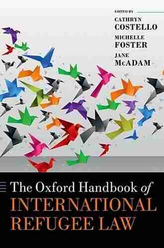 The Oxford Handbook of International Refugee Law (Oxford Handbooks)