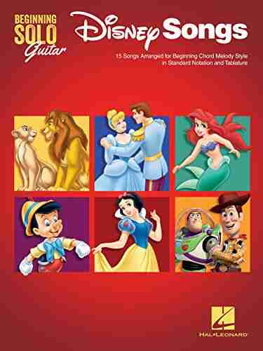 Disney Songs Beginning Solo Guitar: 15 Songs Arranged For Beginning Chord Melody Style In Standard Notation And Tablature