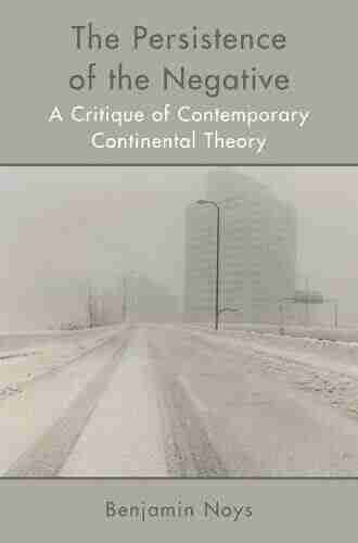 Persistence of the Negative: A Critique of Contemporary Continental Theory