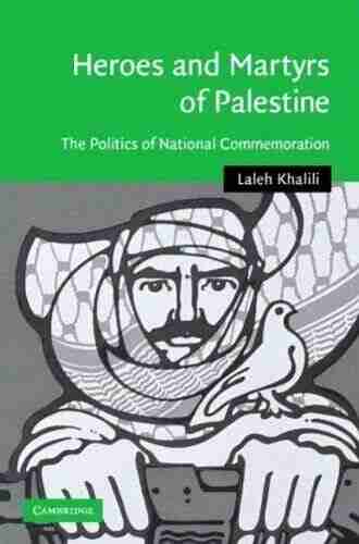 Heroes And Martyrs Of Palestine: The Politics Of National Commemoration (Cambridge Middle East Studies 27)