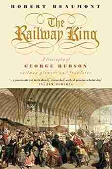 The Railway King Robert Beaumont