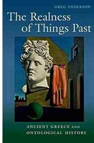 The Realness Of Things Past: Ancient Greece And Ontological History