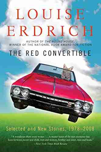 The Red Convertible: Selected And New Stories 1978 2008