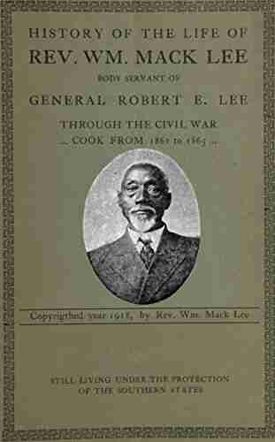 History of the Life of Rev Wm Mack Lee: With Anecdotes about General Robert E Lee