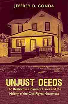 Unjust Deeds: The Restrictive Covenant Cases and the Making of the Civil Rights Movement (Justice Power and Politics)