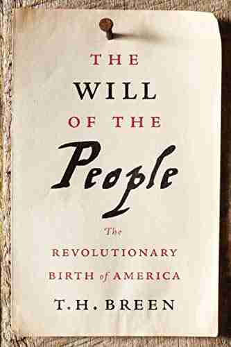 The Will Of The People: The Revolutionary Birth Of America