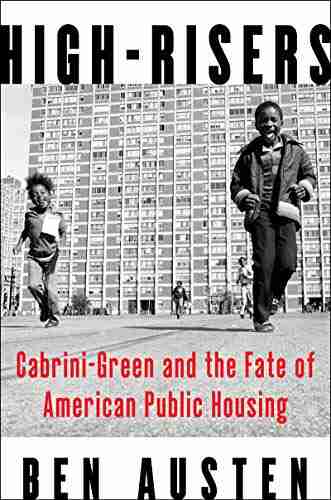 High Risers: Cabrini Green And The Fate Of American Public Housing