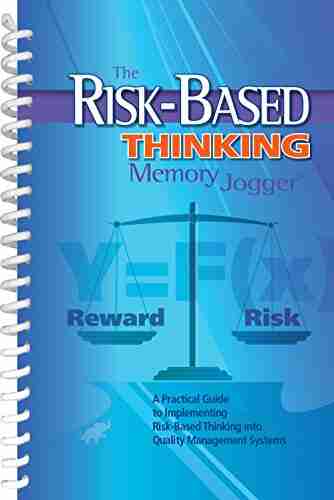 The Risk Based Thinking Memory Joogger: A Practical Guide to Implementing Risk Based Thinking into Quality Management Systems (Memory Jogger)