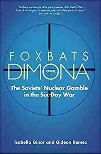 Foxbats Over Dimona: The Soviets Nuclear Gamble In The Six Day War