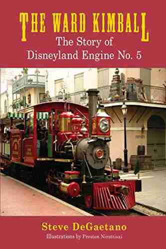 The Ward Kimball: The Story of Disneyland Engine No 5