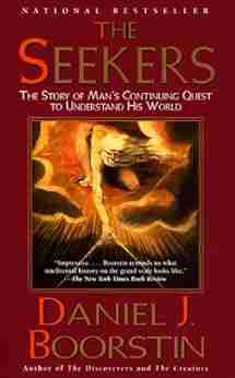 The Seekers: The Story Of Man S Continuing Quest To Understand His World (Knowledge 3)