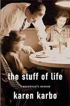 The Stuff Of Life Karen Karbo