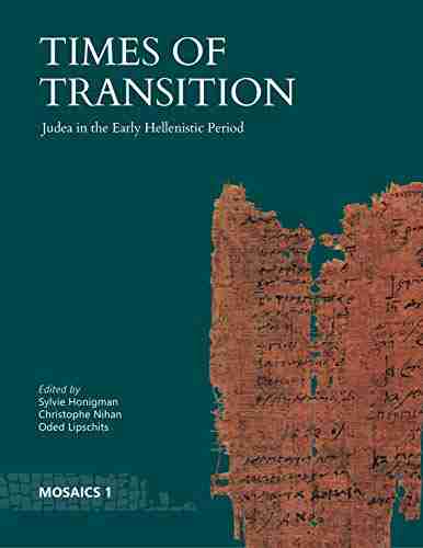 Times of Transition: Judea in the Early Hellenistic Period (Mosaics: Studies on Ancient Israel 1)